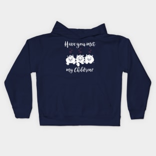 Have You Met My (Cat) Children? Kids Hoodie